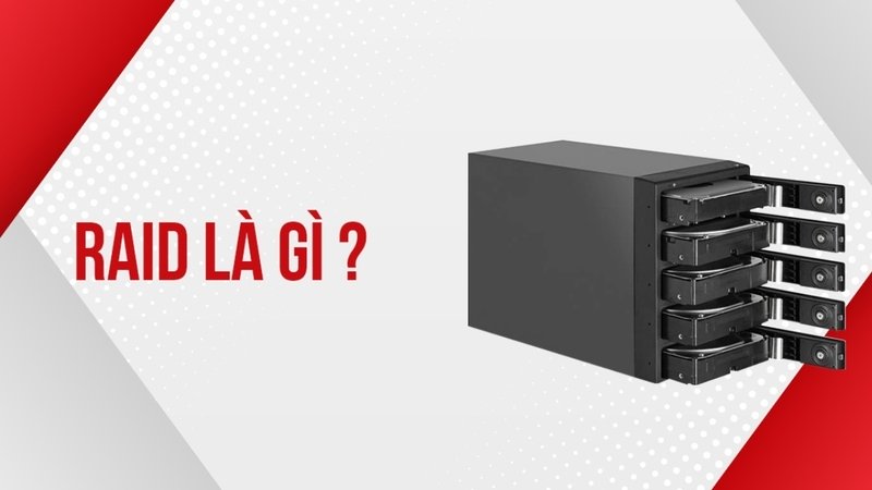 RAID là gì? Tìm hiểu công nghệ lưu trữ dữ liệu an toàn và hiệu quả